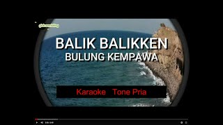 BALIK BALIKKEN BULUNG KEMPAWA Tone Pria - Karaoke lagu karo