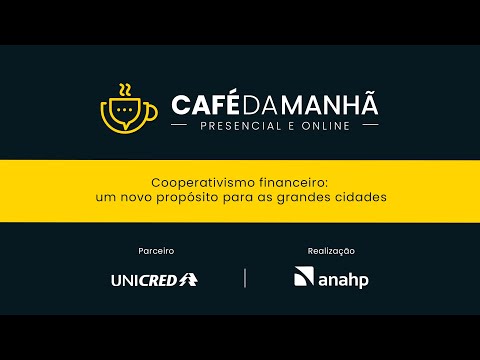 Café da Manhã Unicred - Cooperativismo financeiro: um novo propósito para as grandes cidades