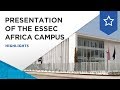 Presentation of the essec africa campus  essec highlights