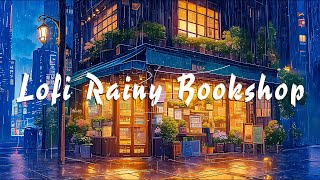 Lofi Rainy BookshopLofi Playlist Mix Rain Sounds to Makes Space to Rest and Relax in the Rain.