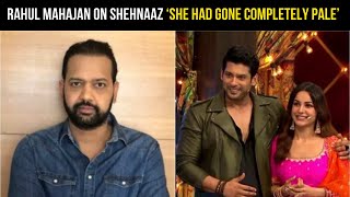 Rahul Mahajan After Meeting Shehnaaz Gill Says, She Had Gone Completely Pale