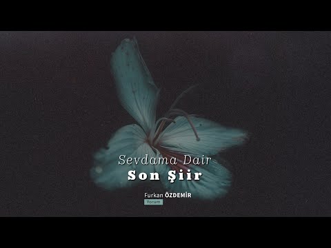 Sevdama Dair Son Şiir | Ahmet Veske