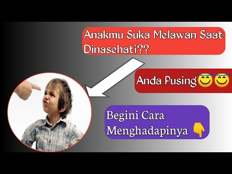 Cara Menghadapi Anak Yang Suka Melawan dan Keras Kepala