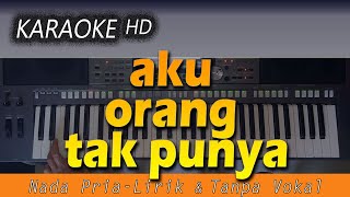 AKU ORANG TAK PUNYA - Hanny Tuheteru KARAOKE POP - Male Key