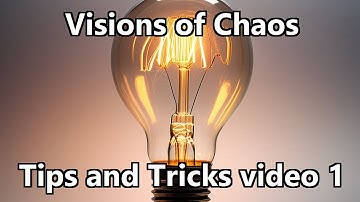 Visions of Chaos - Tips and Tricks #1