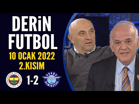 Derin Futbol 10 Ocak 2022 2.Kısım ( Fenerbahçe 1-2 Adana Demirspor )