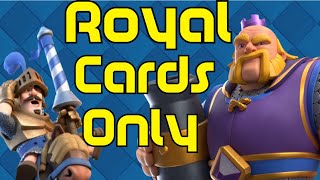 Playing Clash Royale with only ROYAL cards