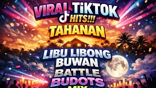 VIRAL TIKTOK HITS - TAHANAN x LIBU LIBONG BUWAN - VIRAL BUDOTS BATTLE DISCO MIX