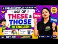 Use of These &amp; Those in English | English Grammar for Kids | Jyoti Jain Kids Academy