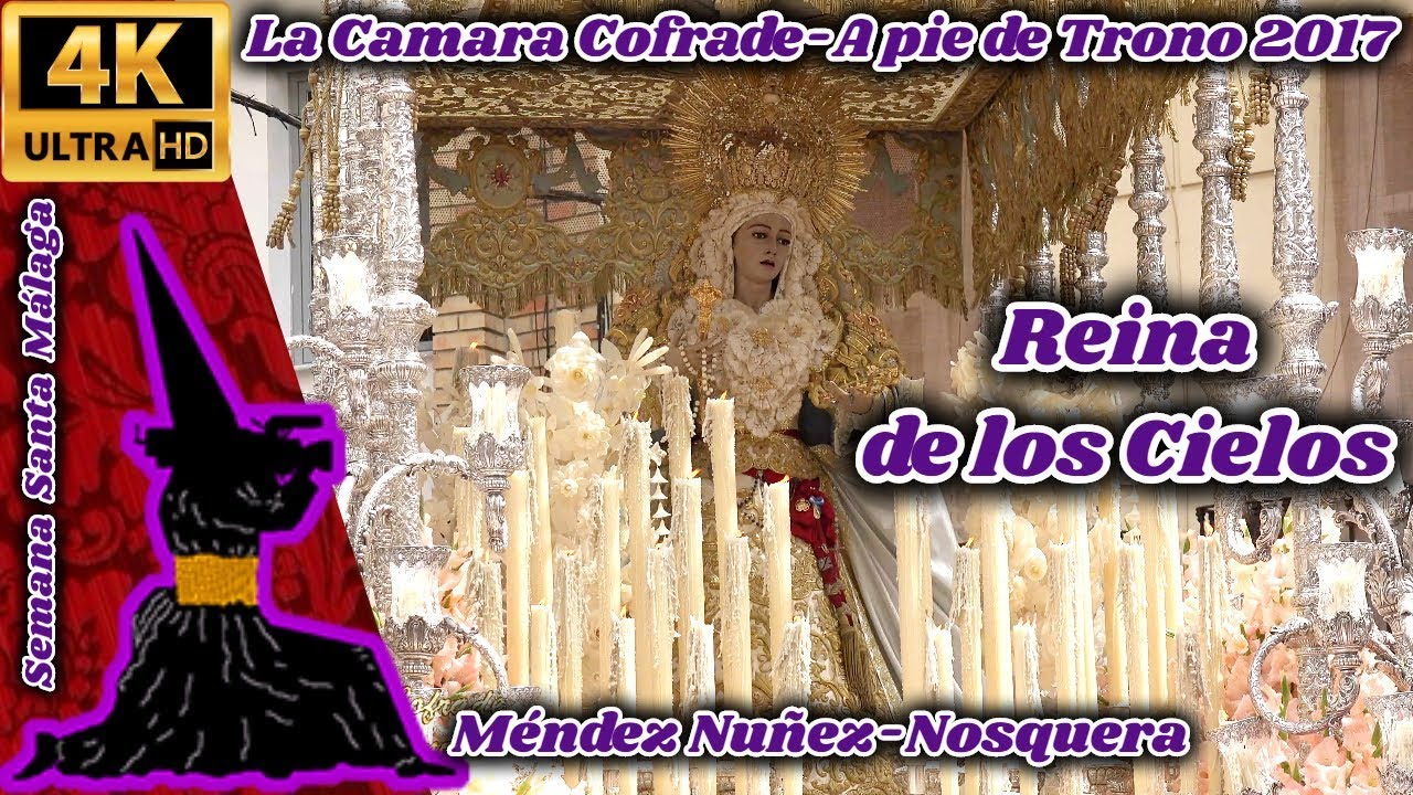 A PIE DE TRONO 2017: REINA DE LOS CIELOS (RESUCITADO) MÉNDEZ NUÑEZ-NOSQUERA. S.S. MÁLAGA 2017. 4K
