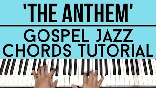 The Anthem | Gospel Jazz Chords | Piano Tutorial