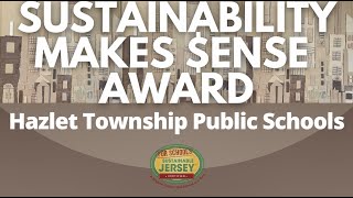 2021 Sustainability Makes $ense Award Hazlet Township Public School District