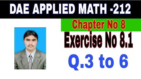 DAE Math 212|| 2nd year || Applied Mathematics- 212||Chapter 8 ||Exercise 8.1|| Question 3 to 6