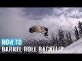 How To Barrel Roll Backflip On A Snowboard