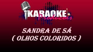 Video thumbnail of "SANDRA DE SÁ - OLHOS COLORIDOS ( KARAOKE )"