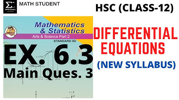 DIFFERENTIAL EQUATIONS | EXERCISE 6.3 | MAIN QUES. 3 |  HSC | CLASS 12 | MATHS 2 | NEW SYLLABUS 2020