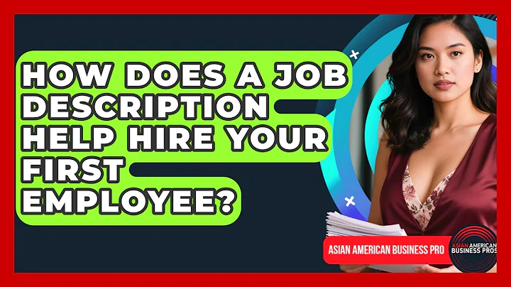 How Does A Job Description Help Hire Your First Employee? - Asian American Business Pros