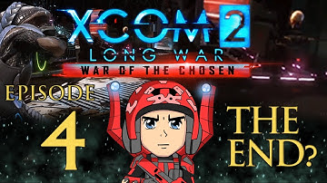 The End?/ XCOM the Long WOTC Liberate All Regions Experience - Episode 4