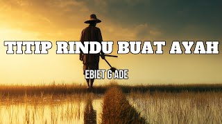Download Lagu 🎵 TITIP RINDU BUAT AYAH – Ebiet G. Ade | Full AI Generated Music Video MP3