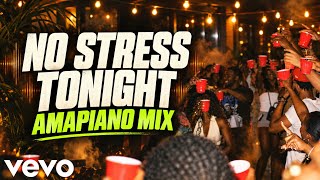 NO STRESS TONIGHT | Amapiano Mix 2026 🌍🔥AZEDTE 