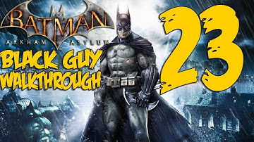 Batman Arkham Asylum Gameplay Walkthrough - Part 23