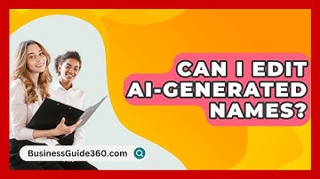 Can I Edit AI-generated Names? - BusinessGuide360.com