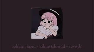 pokkan kara - kikuo (slowed   reverb)
