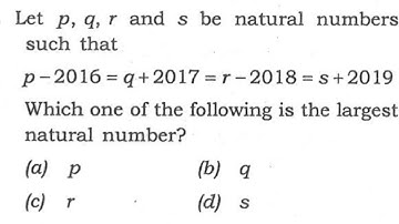 CSAT 2020 Solved Paper | Let p, q, r and s be natural numbers such that p – 2016 = q + 2017 = r-2018