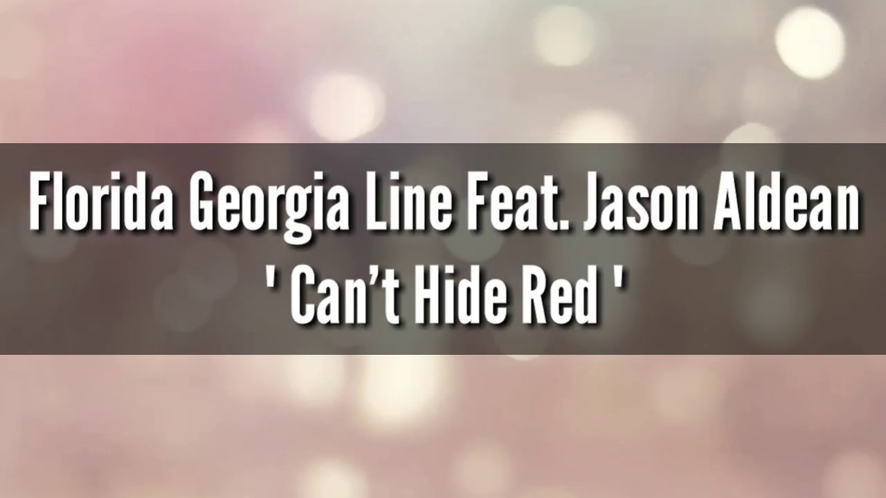 Florida Georgia Line Ft. Jason Aldean - Can't Hide Red [ Lyrics Video ]