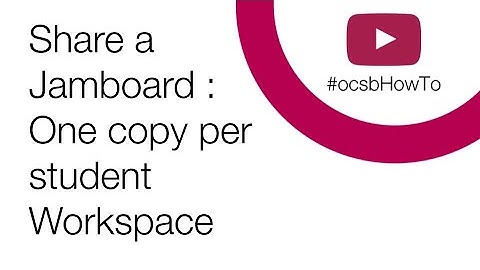 #ocsbHowTo Share a Jamboard: One copy per student Workspace