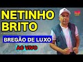 O JUDIADOR DOS CORAÇÕES APAIXONADO Netinho Brito AO VIVO BREGÃO DE LUXO