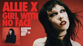 ranking girl with no face by allie x 🎭 from least to best
