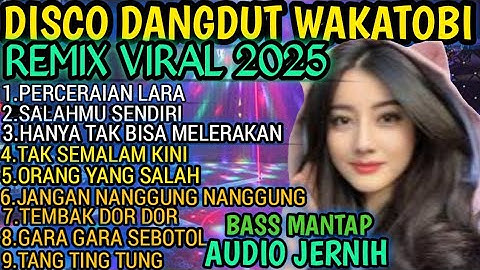 DISCO DANGDUT WAKATOBI TERBARU 2025 ‼️ LAGU TRENDING VIRAL TIKTOK DANGDUT PILIHAN TERLARIS