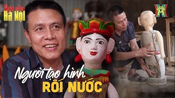Ai tạo hình rối nước? | Nghệ nhân Hà Nội