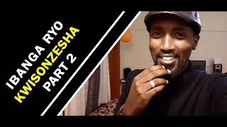 Ibanga ryo kwisonzesha (Part 2)