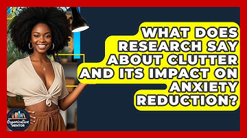 What Does Research Say About Clutter and Its Impact on Anxiety Reduction? | Your Organization Mentor