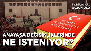 ANAYASA DEĞİŞİKLİKLERİNDE TAM OLARAK NE İSTENİYOR?