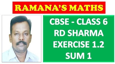 CBSE - CLASS 6 - RD SHARMA - EX 1.2 - SUM 1