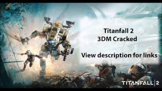 Titanfall 2 Cracked WORKING by 3DM