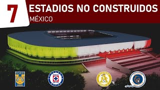 7 Estadios Mexicanos que NUNCA se hicieron //2023