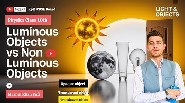 L:03 |Luminous objects vs Non luminous objects by Mashal Khan Safi