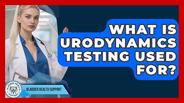 What Is Urodynamics Testing Used For? | Bladder Health Support News