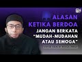 THE REASON WHEN PRAYING IS NOT TO SAY HOPEFULLY EASE OF EASE Lecture By Ustadz Khalid Basalamah 