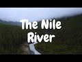 The Nile River Egypt | Why was the Nile important in Ancient Egypt