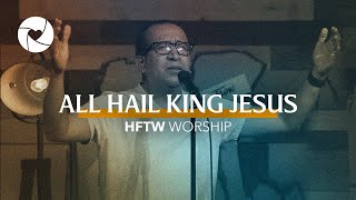 All Hail King Jesus | Misael Jiménez