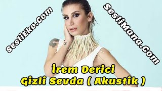 İrem Derici - Gizli Sevda ( Akustik )