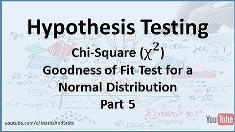 Hypothesis Testing by Hand: A Chi-Square Goodness of Fit Test for a Normal Distribution - Part 5
