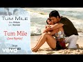 Tum Mile Tum Mile - Love Reprise - Official Audio Song | Javed Ali| Pritam