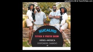 Titica x Preto Show - Xucalho [Aúdio 2020]