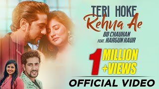 Teri Hoke Rehna Ae | BB Chauhan feat. Hargun Kaur | Bawa Gulzar | Latest Punjabi Song 2019